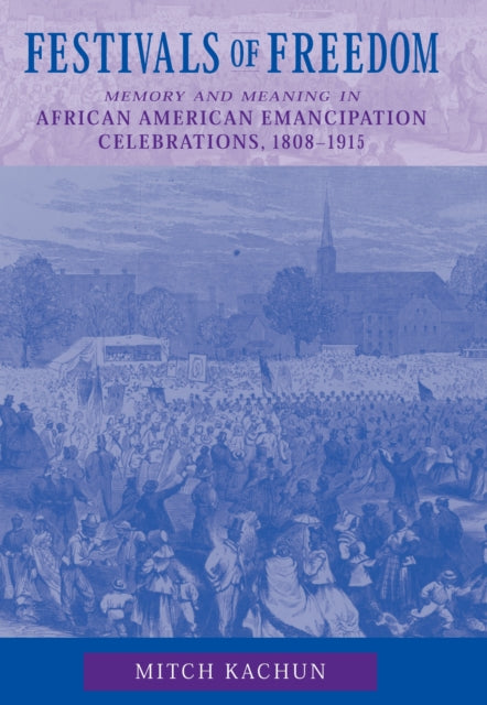 Book cover of: Festivals of Freedom. By: Mitch Kachun