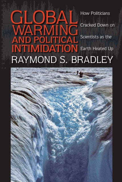 Book cover of: Global Warming and Political Intimidation. By: Raymond S. Bradley