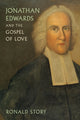 Book cover of: Jonathan Edwards and the Gospel of Love. By: Ronald Story