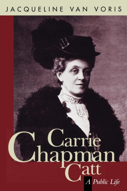 Book cover of: Carrie Chapman Catt. By: JACQUELINE, VAN VORRIS