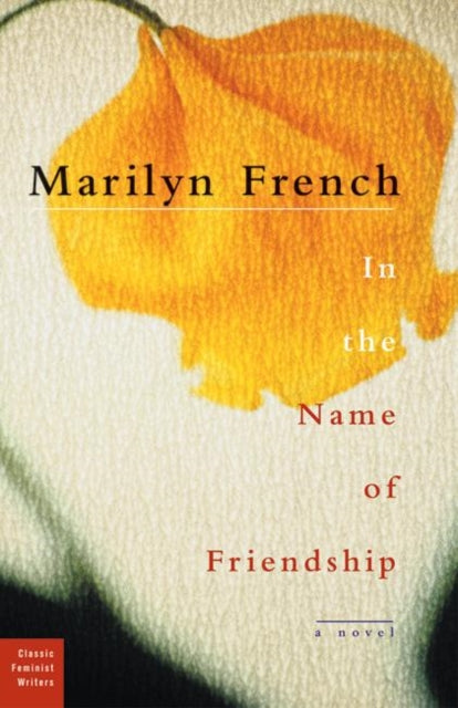 Book cover of: In The Name Of Friendship. By: Marilyn French