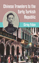 Book cover of: Chinese Travelers to the Early Turkish Republic. By: Giran Fidan