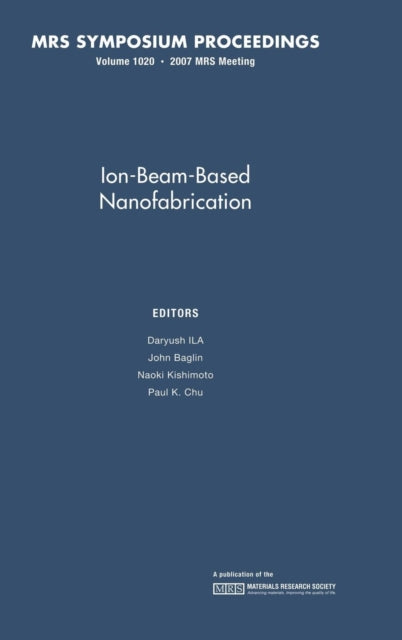 Book cover of: Ion-Beam-Based Nanofabrication: Volume 1020