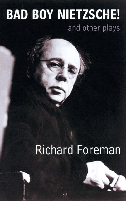 Book cover of: Bad Boy Nietzsche! and other plays. By: Richard Foreman