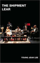 Book cover of: Shipment and Lear: two plays. By: Young Jean Lee