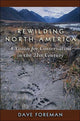 Book cover of: Rewilding North America. By: Dave Foreman