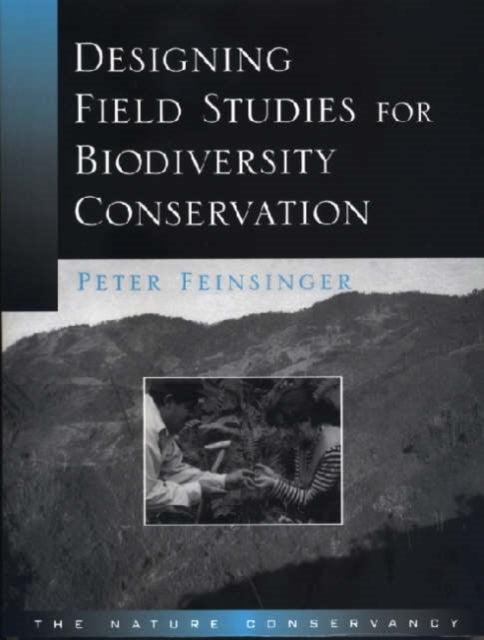 Book cover of: Designing Field Studies for Biodiversity Conservation. By: Peter Feinsinger