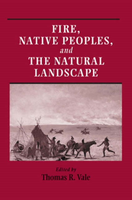 Book cover of: Fire, Native Peoples, and the Natural Landscape