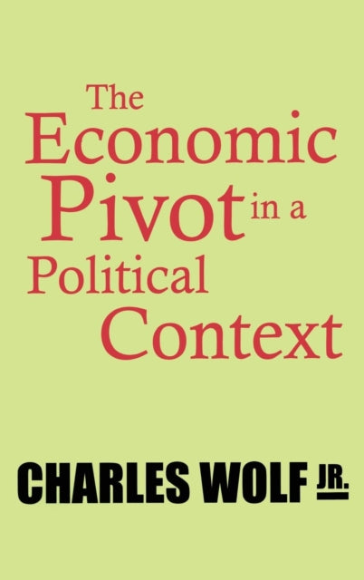 Book cover of: Economic Pivot in a Political Context. By: Charles, Jr. Wolf