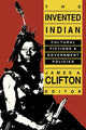 Book cover of: Invented Indian. By: James A. Clifton