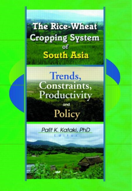 Book cover of: Rice-Wheat Cropping System of South Asia. By: Palit K., Ph.D. Kataki