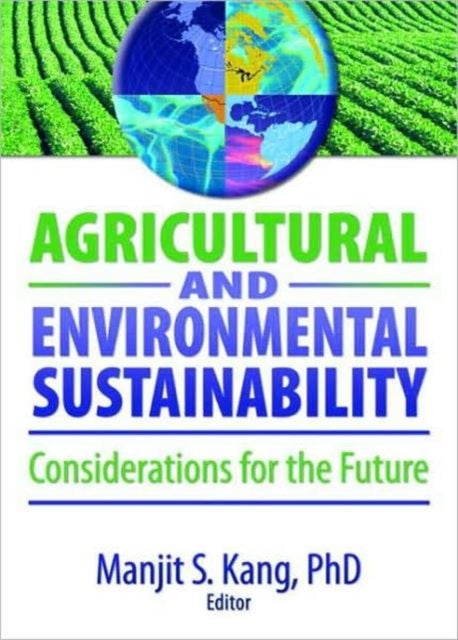 Book cover of: Agricultural and Environmental Sustainability. By: Mangit S. Kang