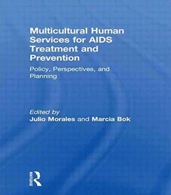 Book cover of: Multicultural Human Services for AIDS Treatment and Prevention. By: Julio, Ph.D. Morales