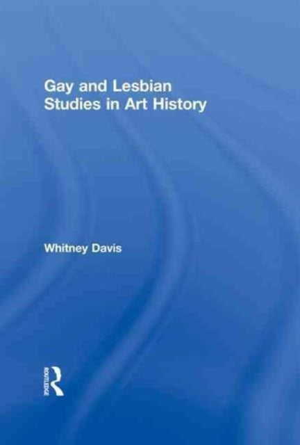 Book cover of: Gay and Lesbian Studies in Art History. By: Whitney Davis