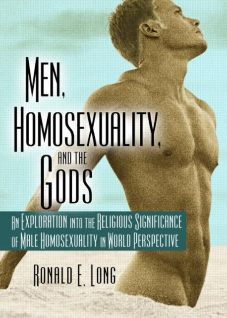 Book cover of: Men, Homosexuality, and the Gods. By: Ronald E., Ph.D. Long
