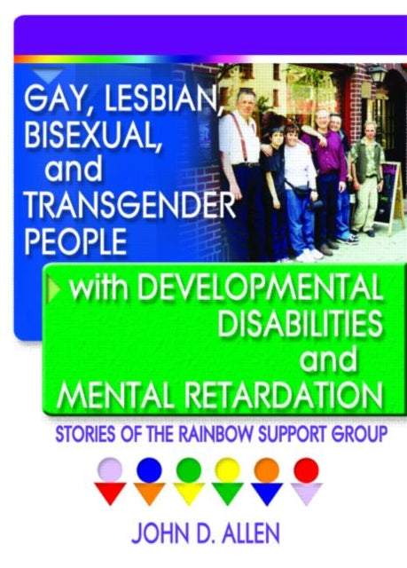 Book cover of: Gay, Lesbian, Bisexual, and Transgender People with Developmental Disabilities and Mental Retardatio. By: John D. Allen