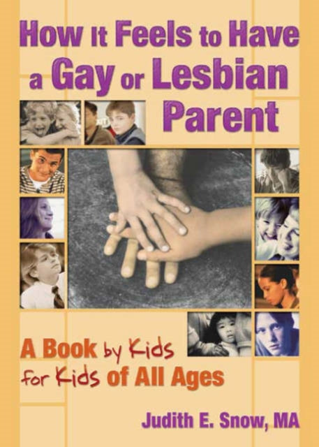 Book cover of: How It Feels to Have a Gay or Lesbian Parent. By: Judith E. Snow