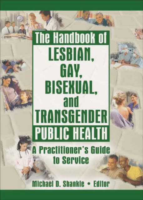 Book cover of: Handbook of Lesbian, Gay, Bisexual, and Transgender Public Health. By: Michael D. Shankle