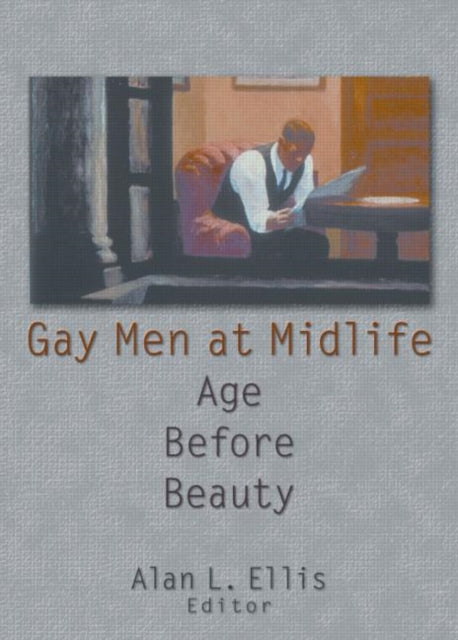 Book cover of: Gay Men at Midlife. By: Alan L., Ph.D. Ellis