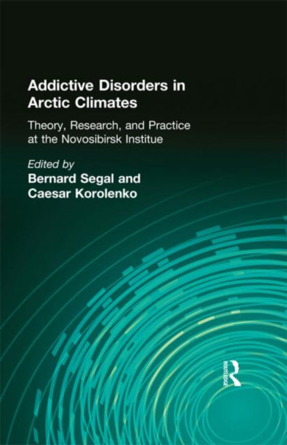 Book cover of: Addictive Disorders in Arctic Climates. By: Bernard Segal