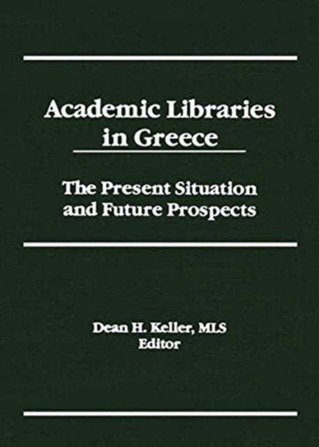 Book cover of: Academic Libraries in Greece. By: Dean H. Keller
