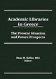 Book cover of: Academic Libraries in Greece. By: Dean H. Keller