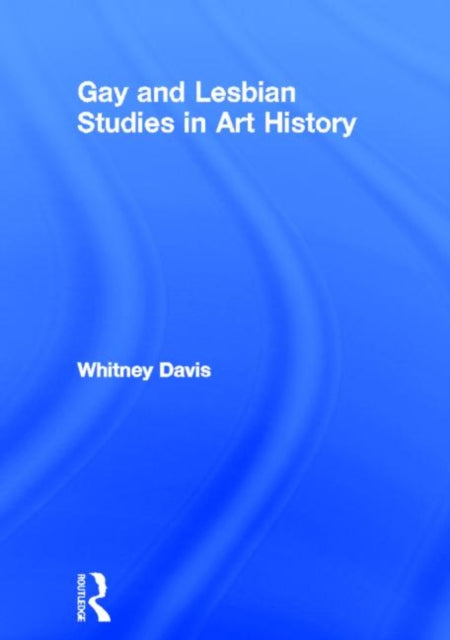 Book cover of: Gay and Lesbian Studies in Art History. By: Whitney Davis