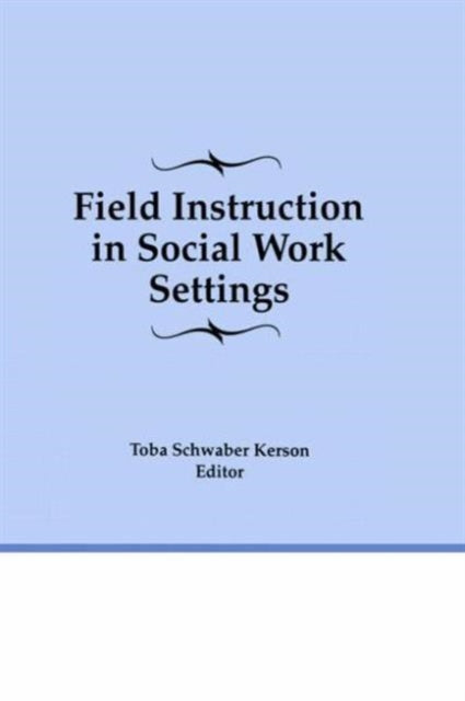 Book cover of: Field Instruction in Social Work Settings