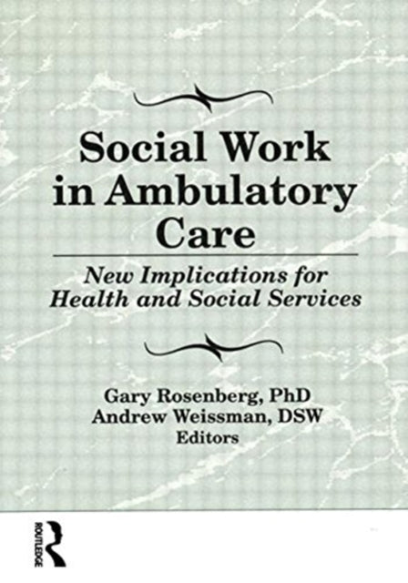 Book cover of: Social Work in Ambulatory Care. By: Gary Rosenberg