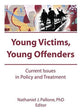 Book cover of: Young Victims, Young Offenders. By: Nathaniel J. Pallone
