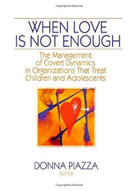 Book cover of: When Love Is Not Enough. By: Donna M. Piazza