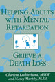 Book cover of: Helping Adults With Mental Retardation Grieve A Death Loss