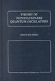 Book cover of: Theory of Nonstationary Quantum Oscillators. By: M. A. Markov