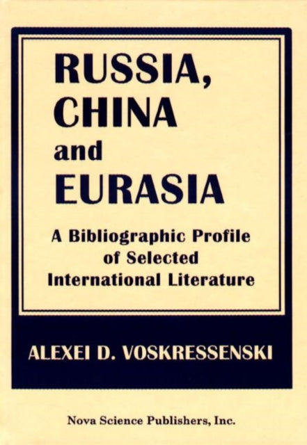 Book cover of: Russia, China & Eurasia. By: Alexei D. Voskressenski