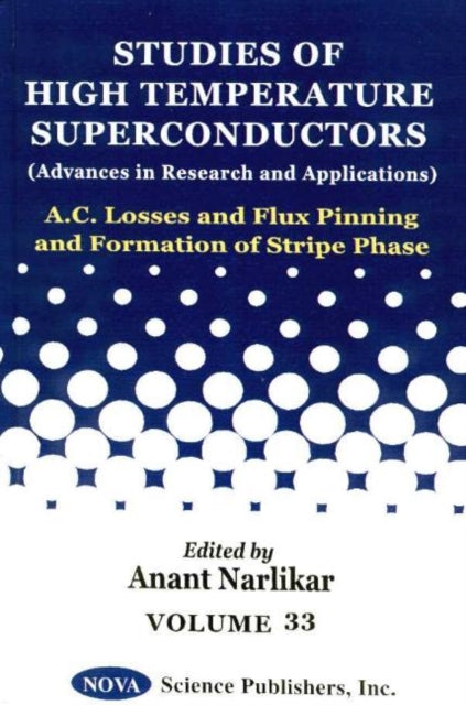 Book cover of: AC Losses & Flux Pinning & Formation of Stripe Phase. By: Anant Narlikar
