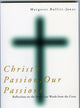 Book cover of: Christ's Passion, Our Passions. By: Margaret Bullitt-Jonas