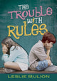 Book cover of: Trouble With Rules, the. By: Leslie Bulion