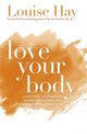 Book cover of: Love Your Body. By: Louise L. Hay