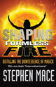 Book cover of: Shaping Formless Fire. By: Stephen Mace