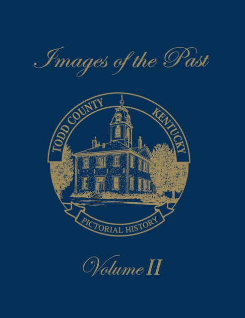 Book cover of: Todd County, Kentucky Pictorial History, Volume 2. By: Turner Publishing Company