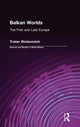 Book cover of: Balkan Worlds: The First and Last Europe