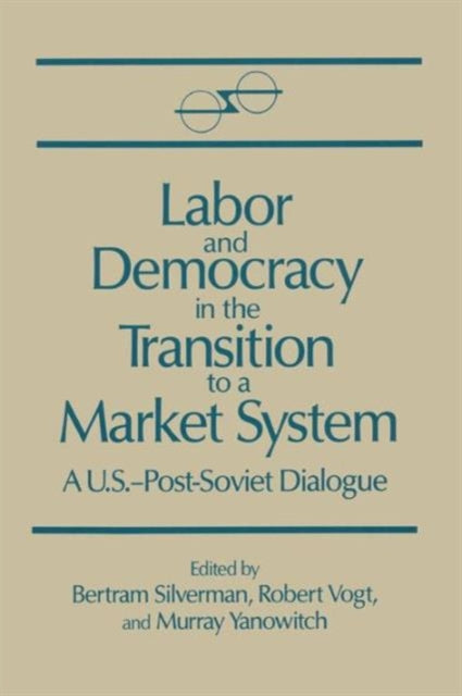 Book cover of: Labor and Democracy in the Transition to a Market System. By: Bertram Silverman