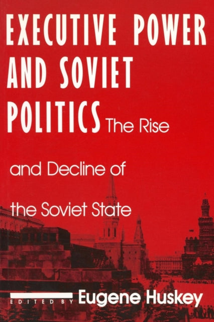 Book cover of: Executive Power and Soviet Politics. By: Eugene Huskey