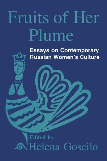 Book cover of: Fruits of Her Plume: Essays on Contemporary Russian Women's Culture. By: Helena Goscilo