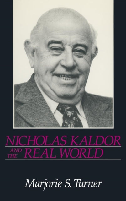 Book cover of: Nicholas Kaldor and the Real World