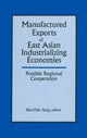 Book cover of: Manufactured Exports of East Asian Industrializing Economies and Possible Regional Cooperation. By: Yang Shu-Chin