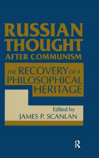Book cover of: Russian Thought After Communism: The Rediscovery of a Philosophical Heritage. By: James P. Scanlan