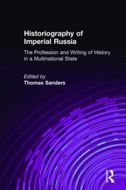 Book cover of: Historiography of Imperial Russia: The Profession and Writing of History in a Multinational State