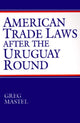 Book cover of: American Trade Laws After the Uruguay Round