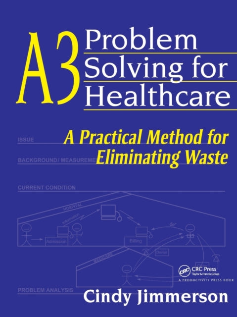 Book cover of: A3 Problem Solving for Healthcare. By: Cindy LeDuc Jimmerson, Cindy Jimmerson